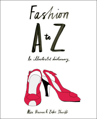книга Fashion A to Z: An Illustrated Dictionary, автор: Alex Newman, Zakee Shariff